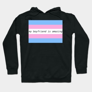 my boyfriend is amazing - trans flag Hoodie